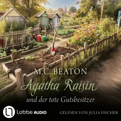 Agatha Raisin und der tote Gutsbesitzer - Agatha Raisin, Teil 27