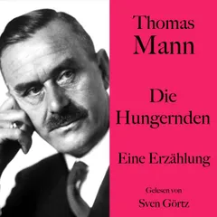 Thomas Mann: Die Hungernden
