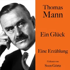 Thomas Mann: Ein Glück