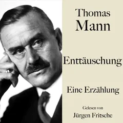 Thomas Mann: Enttäuschung