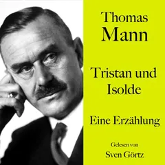 Thomas Mann: Tristan und Isolde