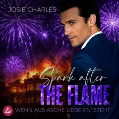 Spark after the Flame – Wenn aus Asche Liebe entsteht