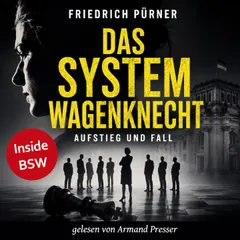 Das System Wagenknecht: Aufstieg und Fall