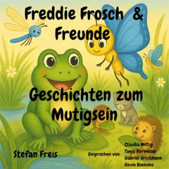 Freddie Frosch & Freunde – Geschichten zum Mutigsein
