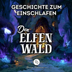 Der Elfenwald: Geschichte zum Einschlafen