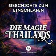 Die Magie Thailands: Geschichte zum Einschlafen
