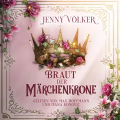 Braut der Märchenkrone ( Kronen-Zauber-Saga 1 ) Hörbuch
