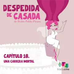 Despedida de Casada (Capítulo 18: Una carrera mortal)