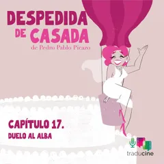 Despedida de Casada (Capítulo 17: Duelo al alba)