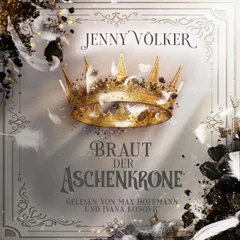 Braut der Aschenkrone ( Kronen-Zauber-Saga 3 ) Hörbuch