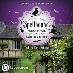 Tod im Geisterhaus - Spellbound - Mord, Magie und fauler Zauber, Folge 16