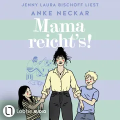 Mama reicht's!