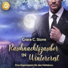 Rauhnachtszauber in Wintercrest: Eine Eisprinzessin für den Mafiaboss