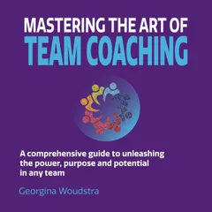 Mastering The Art of Team Coaching