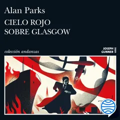 Cielo rojo sobre Glasgow (Serie Joseph Gunner 1)