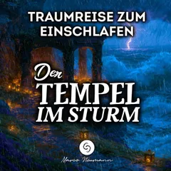 Der Tempel im Sturm: Traumreise zum Einschlafen