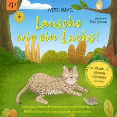 Lausche wie ein Luchs - Achtsamkeitsübungen für Kinder (4-6 Jahre)
