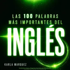 Las 100 Palabras Más Importantes del Inglés