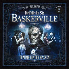 Die Fälle des Sir Baskerville - Folge 5: Träume hinter Masken