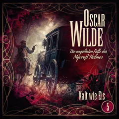Oscar Wilde – Die ungelösten Fälle des Mycroft Holmes - Folge 5: Kalt wie Eis