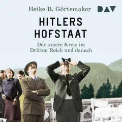 Hitlers Hofstaat. Der innere Kreis im Dritten Reich und danach