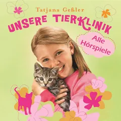 Unsere Tierklinik - Alle Hörspiele
