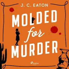 Molded for Murder: A cozy whodunnit full of humorous small-town charm