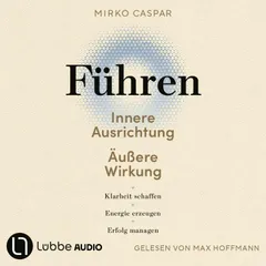 Führen – Innere Ausrichtung und äußere Wirkung