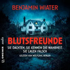 Blutsfreunde - Sie dachten, sie kennen die Wahrheit. Sie lagen falsch.