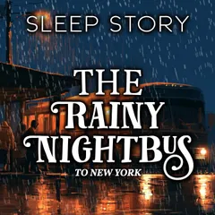 The Rainy Night Bus to New York: Sleep Story
