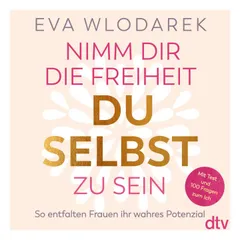 Nimm dir die Freiheit, du selbst zu sein