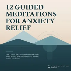 12 Guided Meditations for Anxiety Relief