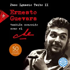 Ernesto Guevara, también conocido como el Che