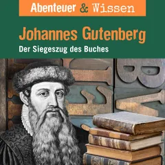 Johannes Gutenberg - Der Siegeszug des Buches