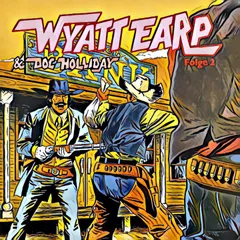 Folge 2: Wyatt Earp und Doc Holliday in Bedrängnis
