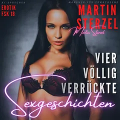 Vier völlig verrückte Sexgeschichten