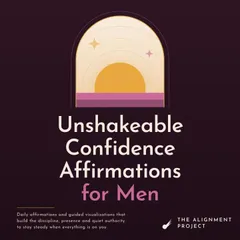 Unshakeable Confidence Affirmations for Men