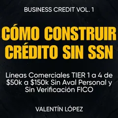 Como Construir Credito Sin Ssn Business Credit, Vol. 1