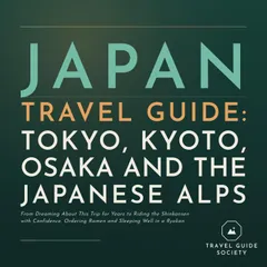 Japan Travel Guide Tokyo, Kyoto, Osaka and the Japanese Alps