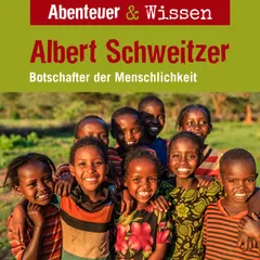 Albert Schweitzer - Botschafter der Menschlichkeit