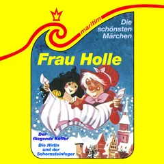 Folge 25: Frau Holle / Die Hirtin und der Schornsteinfeger / Der fliegende Koffer