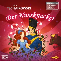 Der Nussknacker - Ballet erzählt als Hörspiel mit Musik