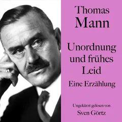 Thomas Mann: Unordnung und frühes Leid