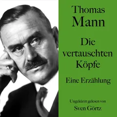Thomas Mann: Die vertauschten Köpfe