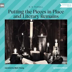 Putting the Pieces in Place and Literary Remains