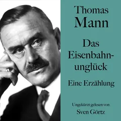 Thomas Mann: Das Eisenbahnunglück