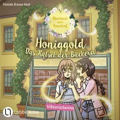 Honiggold - Das Rätsel der Bäckerei - Abenteuer vom Rosenhof