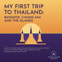 My First Trip to Thailand: Bangkok, Chiang Mai and the Islands