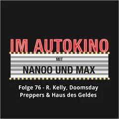 Folge 76: R. Kelly, Doomsday Preppers & Haus des Geldes