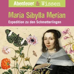 Maria Sibylla Merian - Expedition zu den Schmetterlingen